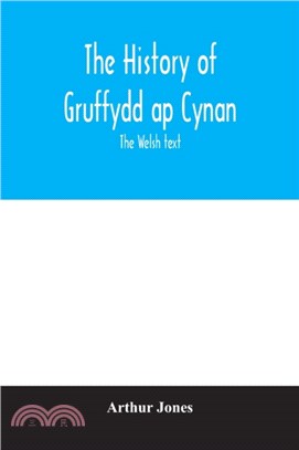 The history of Gruffydd ap Cynan; the Welsh text