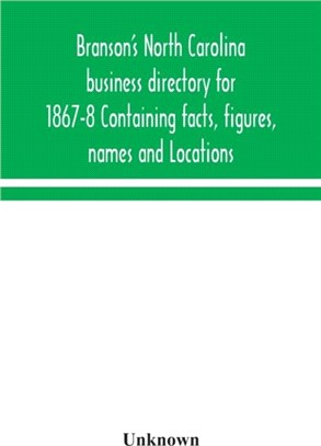 Branson's North Carolina business directory for 1867-8 Containing facts, figures, names and Locations