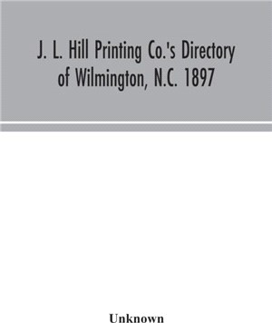 J. L. Hill Printing Co.'s directory of Wilmington, N.C. 1897