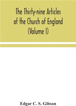 The Thirty-nine Articles of the Church of England (Volume I)