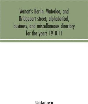 Vernon's Berlin, Waterloo, and Bridgeport street, alphabetical, business, and miscellaneous directory for the years 1910-11