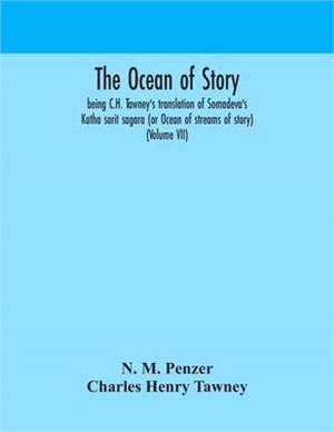 The ocean of story, being C.H. Tawney's translation of Somadeva's Katha sarit sagara (or Ocean of streams of story) (Volume VII)