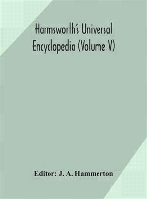 Harmsworth's Universal encyclopedia (Volume V)