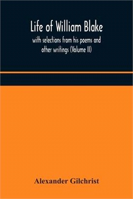 Life of William Blake, with selections from his poems and other writings (Volume II)