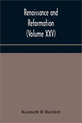 Renaissance and Reformation (Volume XXV)