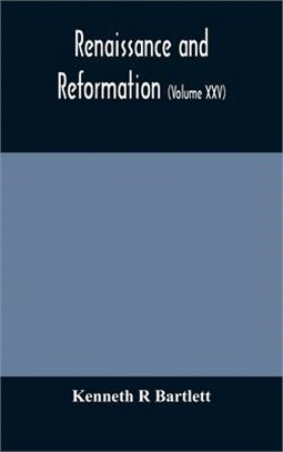 Renaissance and Reformation (Volume XXV)