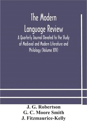 The Modern language review; A Quarterly Journal Devoted to the Study of Medieval and Modern Literature and Philology (Volume XIV)