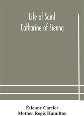 Life of Saint Catharine of Sienna With An Appendix Containing The Testimonies of her Disciples, Recollections in Italy and Her Iconography