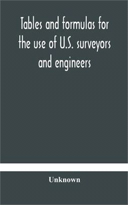 Tables and formulas for the use of U.S. surveyors and engineers on public land surveys, a supplement to the Manual of surveying instructions