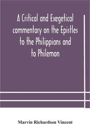 A critical and exegetical commentary on the Epistles to the Philippians and to Philemon