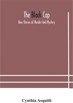 The black cap: new stories of murder and mystery