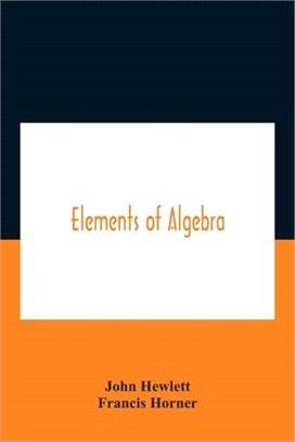 Elements Of Algebra. Translated From The French, With The Notes Of Bernoulli And The Additions Of De La Grange To Which Is Prefixed A Memoirs Of The L