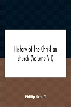 History Of The Christian Church (Volume Vii) Modern Christianity The Swiss Reformation