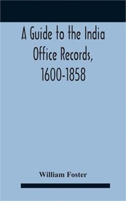 A Guide To The India Office Records, 1600-1858