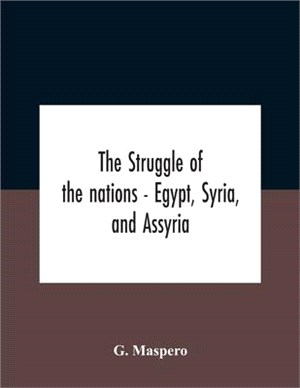 The Struggle Of The Nations - Egypt, Syria, And Assyria