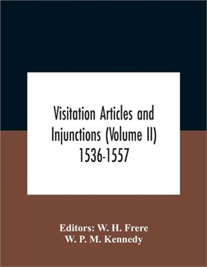 Visitation Articles And Injunctions (Volume Ii) 1536-1557