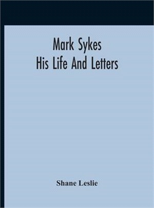 Mark Sykes: His Life And Letters