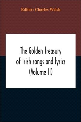 The Golden Treasury Of Irish Songs And Lyrics (Volume Ii)
