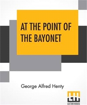 At The Point Of The Bayonet: A Tale Of The Mahratta War