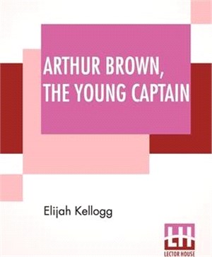 Arthur Brown, The Young Captain