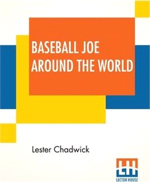 Baseball Joe Around The World: Or Pitching On A Grand Tour