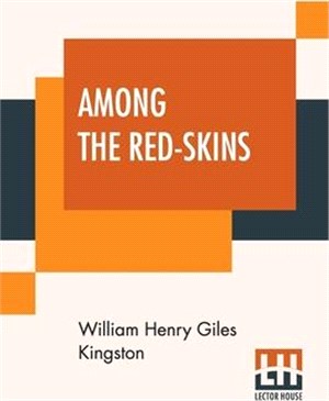 Among The Red-Skins: Or, Over The Rocky Mountains