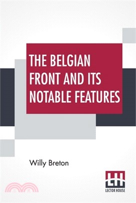 The Belgian Front And Its Notable Features: Translated From The French