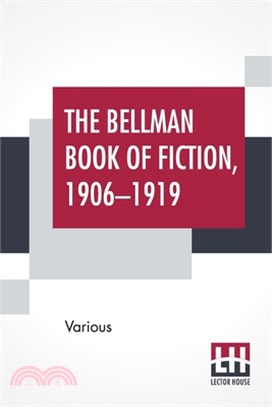The Bellman Book Of Fiction, 1906-1919: Chosen And Edited By William C. Edgar