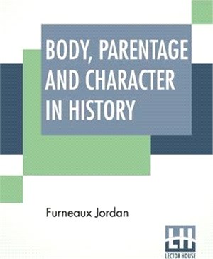 Body, Parentage And Character In History: Notes On The Tudor Period.