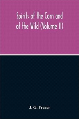 Spirits Of The Corn And Of The Wild (Volume II)