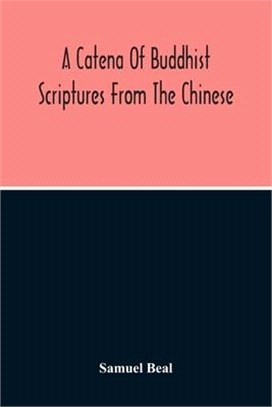 A Catena Of Buddhist Scriptures From The Chinese
