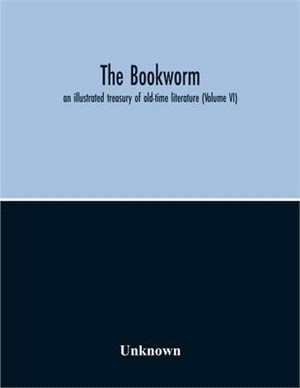 The Bookworm; An Illustrated Treasury Of Old-Time Literature (Volume Vi)