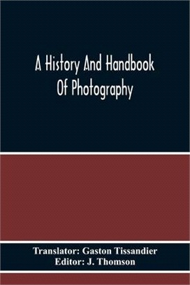 A History And Handbook Of Photography