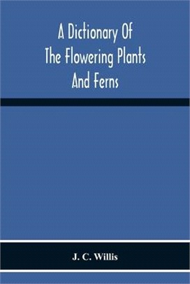 A Dictionary Of The Flowering Plants And Ferns