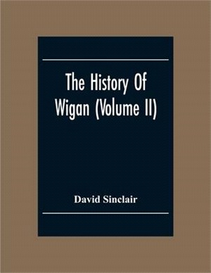 The History Of Wigan (Volume II)