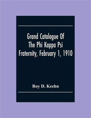 Grand Catalogue Of The Phi Kappa Psi Fraternity, February 1, 1910