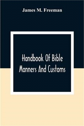 Handbook Of Bible Manners And Customs