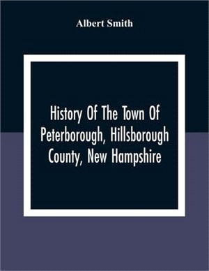 History Of The Town Of Peterborough, Hillsborough County, New Hampshire