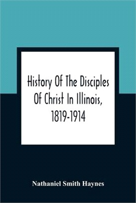 History Of The Disciples Of Christ In Illinois, 1819-1914