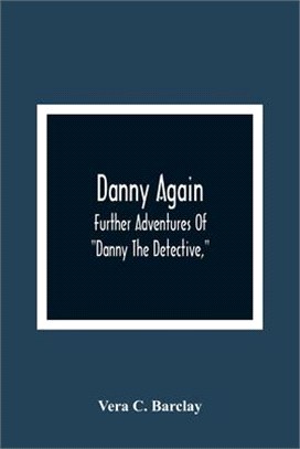 Danny Again; Further Adventures Of "Danny The Detective,"