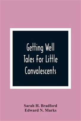 Getting Well: Tales For Little Convalescents
