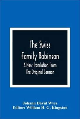 The Swiss Family Robinson: A New Translation From The Original German