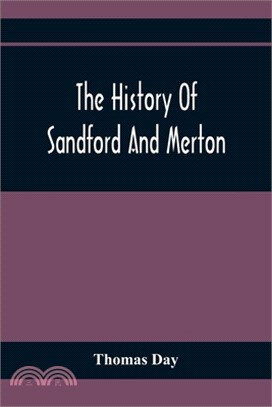 The History Of Sandford And Merton: For The Use Of Juvenile Britons: Embellished With Eight Elegant Copper Plate Prints