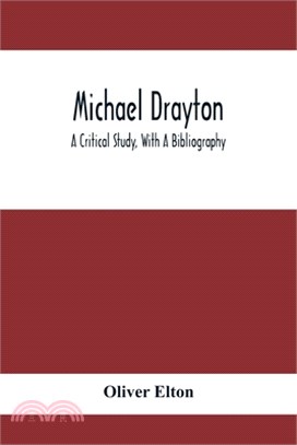 Michael Drayton; A Critical Study, With A Bibliography