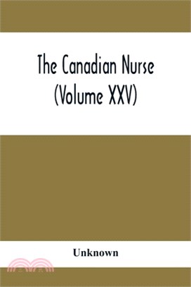 The Canadian Nurse (Volume XXV)