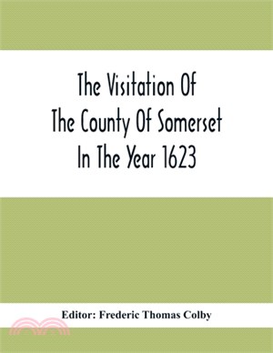 The Visitation Of The County Of Somerset In The Year 1623