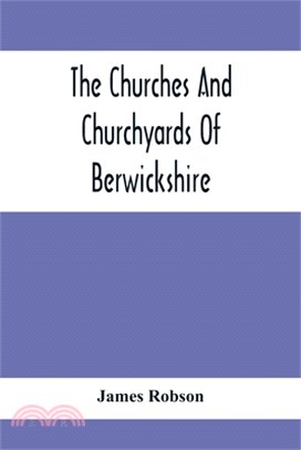 The Churches And Churchyards Of Berwickshire