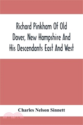 Richard Pinkham Of Old Dover, New Hampshire And His Descendants East And West