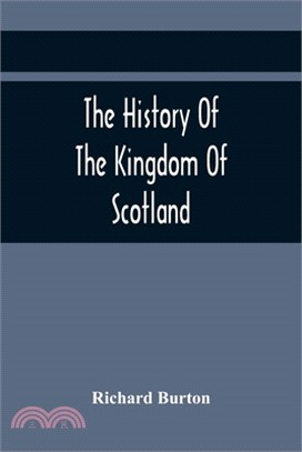 The History Of The Kingdom Of Scotland; Containing An Account Of The Most Remarkable Transaction And Revolutions In Scotland For Above Twelve Hundred