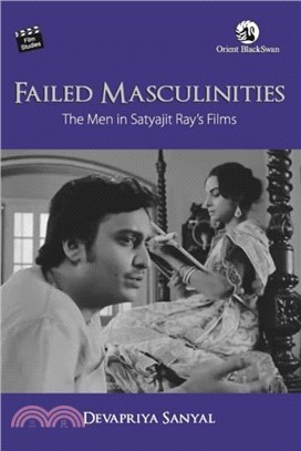 Failed Masculinities：The Men in Satyajit Ray's Films